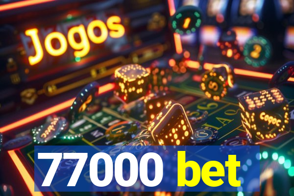 77000 bet